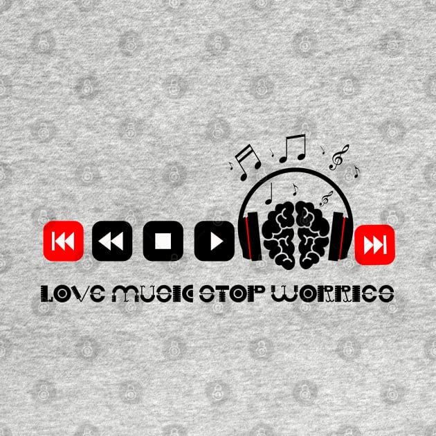 Love Music Stop worries by O.M design